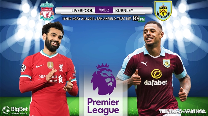 Soi kèo nhà cái Liverpool vs Burnley và nhận định bóng đá Ngoại hạng Anh (18h30, 21/8)