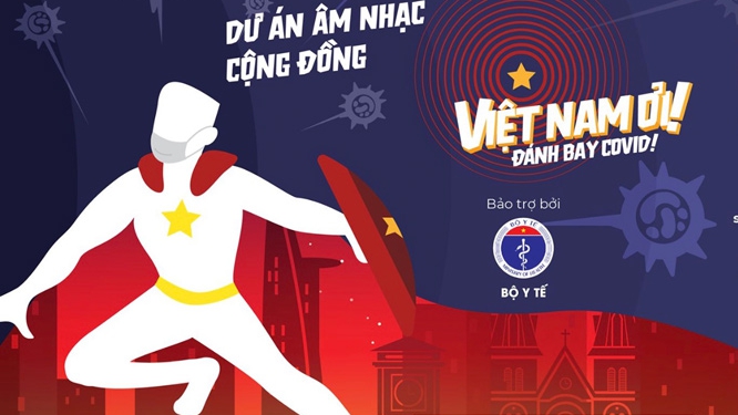 'Việt Nam ơi! Đánh bay Covid' - ca khúc cổ vũ chiến thắng dịch