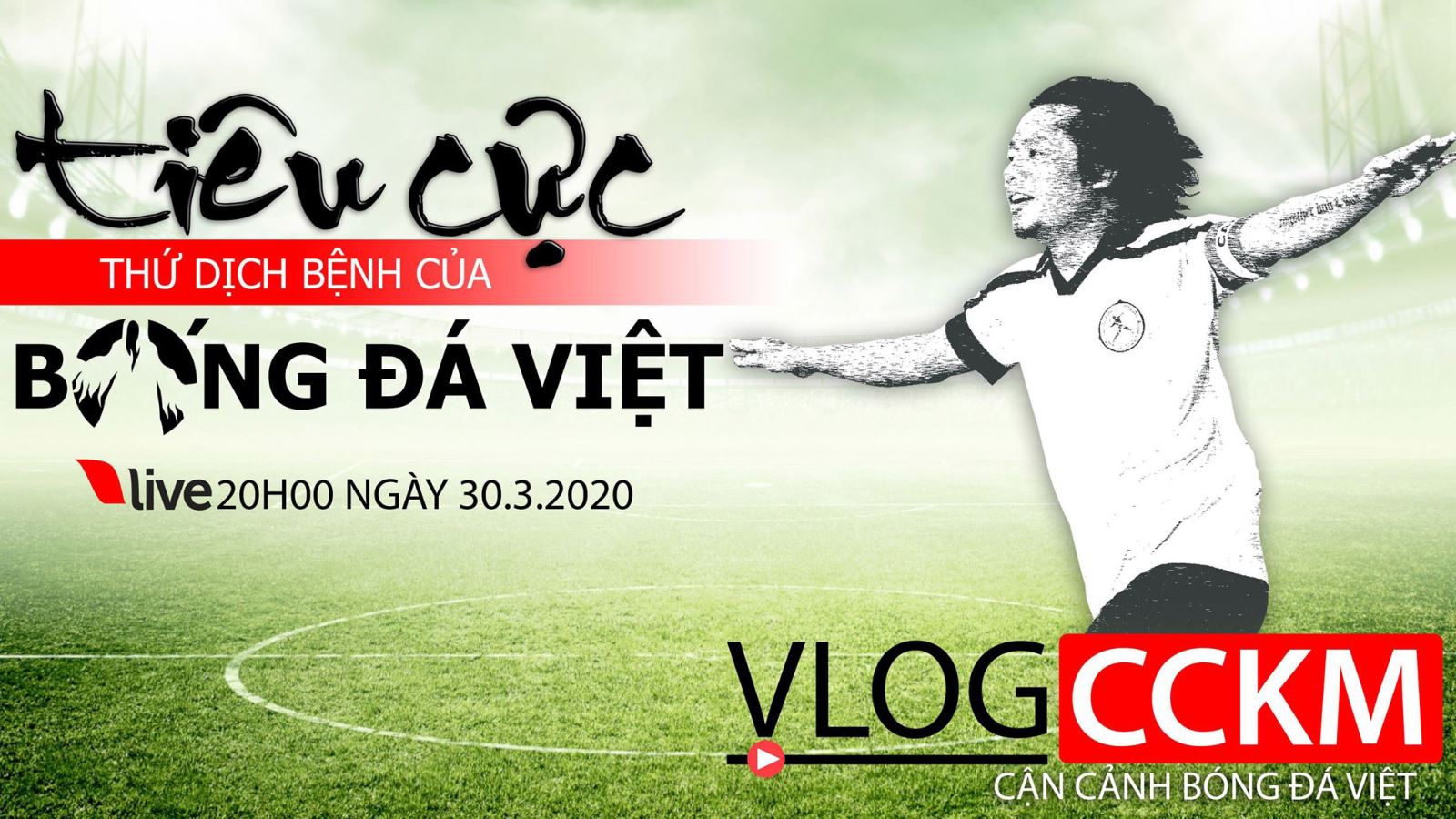  Vlog CCKM số 2 - Tiêu cực thứ 'dịch bệnh' của bóng đá Việt Nam