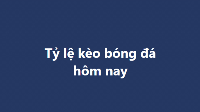 Tỷ lệ kèo, soi kèo nhà cái, nhận định bóng đá hôm nay ngày 3/11, 4/11