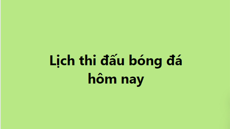 Lịch thi đấu bóng đá - Trực tiếp bóng đá hôm nay 19/2