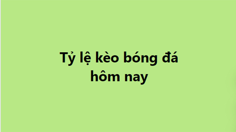 Tỷ lệ kèo, keonhacai, soi kèo nhà cái, nhận định bóng đá hôm nay 1/3