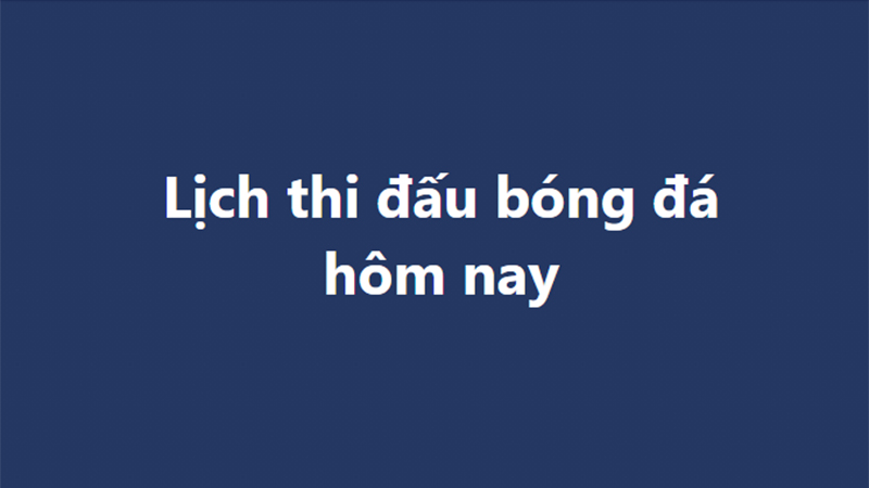 Lịch thi đấu bóng đá - Trực tiếp bóng đá hôm nay 21/3, 22/3